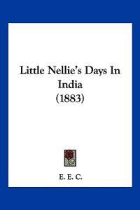 Little Nellie's Days In India (1883)