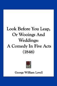 Look Before You Leap, Or Wooings And Weddings