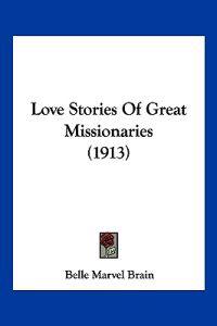 Love Stories Of Great Missionaries (1913)