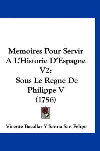 Memoires Pour Servir A L'Historie D'Espagne V2
