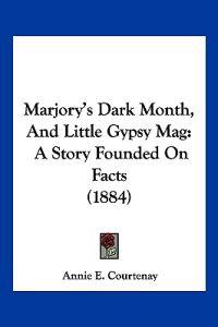 Marjory's Dark Month, And Little Gypsy Mag