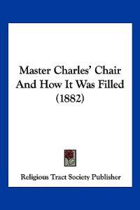 Master Charles' Chair And How It Was Filled (1882)