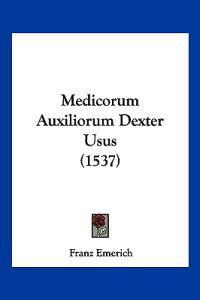Medicorum Auxiliorum Dexter Usus (1537)