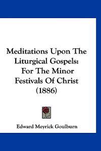 Meditations Upon The Liturgical Gospels