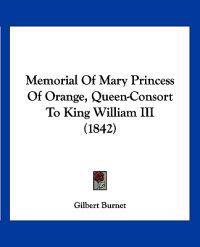 Memorial Of Mary Princess Of Orange, Queen-Consort To King William III (1842)