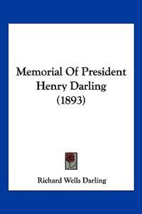 Memorial Of President Henry Darling (1893)