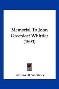 Memorial To John Greenleaf Whittier (1893)