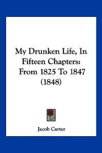 My Drunken Life, In Fifteen Chapters