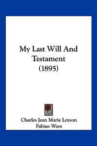 My Last Will And Testament (1895)