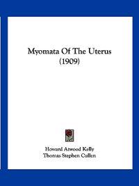 Myomata Of The Uterus (1909)