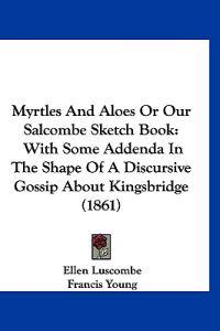 Myrtles And Aloes Or Our Salcombe Sketch Book
