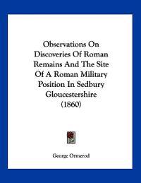 Ormerod, G: Observations On Discoveries Of Roman Remains And