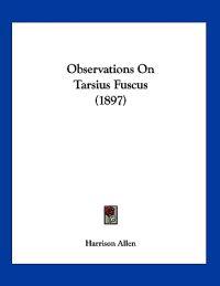 Observations On Tarsius Fuscus (1897)