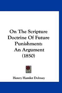 On The Scripture Doctrine Of Future Punishment