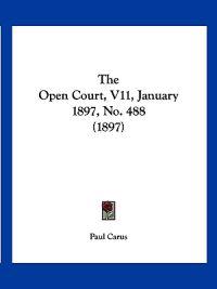 The Open Court, V11, January 1897, No. 488 (1897)