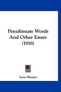 Penultimate Words And Other Essays (1916)