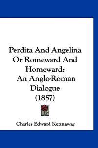 Perdita And Angelina Or Romeward And Homeward
