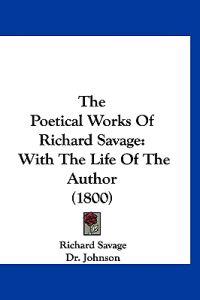 The Poetical Works Of Richard Savage
