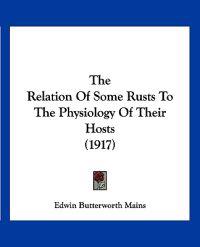 The Relation Of Some Rusts To The Physiology Of Their Hosts (1917)