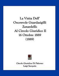Di Palermo, C: Visita Dell' Onorevole Guardasigilli Zanardel
