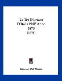 Le Tre Giornate D'Italia Nell' Anno 1870 (1871)