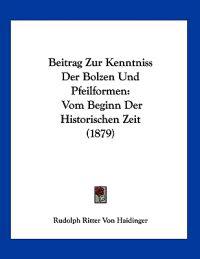 Haidinger, R: Beitrag Zur Kenntniss Der Bolzen Und Pfeilform