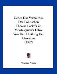 Pietsch, T: Ueber Das Verhaltniss Der Politischen Theorie Lo