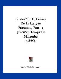 Etudes Sur L'Histoire De La Langue Francaise, Part 1