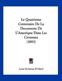 Le Quatrieme Centenaire De La Decouverte De L'Amerique Dans Les Cevennes (1893)