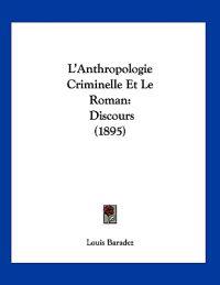 L'Anthropologie Criminelle Et Le Roman