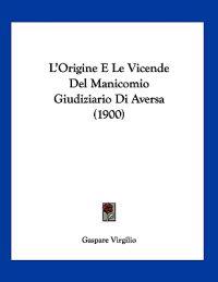 L'Origine E Le Vicende Del Manicomio Giudiziario Di Aversa (1900)