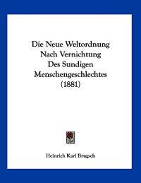 Brugsch, H: Neue Weltordnung Nach Vernichtung Des Sundigen M