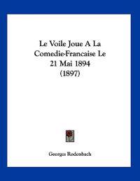 Le Voile Joue A La Comedie-Francaise Le 21 Mai 1894 (1897)