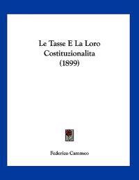 Cammeo, F: Tasse E La Loro Costituzionalita (1899)