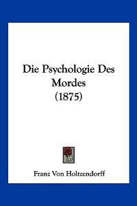 Holtzendorff, F: Psychologie Des Mordes (1875)