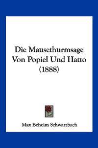 Schwarzbach, M: Mausethurmsage Von Popiel Und Hatto (1888)
