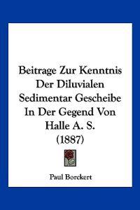 Borckert, P: Beitrage Zur Kenntnis Der Diluvialen Sedimentar