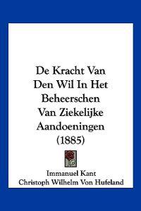 De Kracht Van Den Wil In Het Beheerschen Van Ziekelijke Aandoeningen (1885)