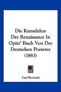 Borinski, C: Kunstlehre Der Renaissance In Opitz' Buch Von D