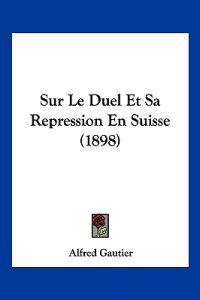 Sur Le Duel Et Sa Repression En Suisse (1898)