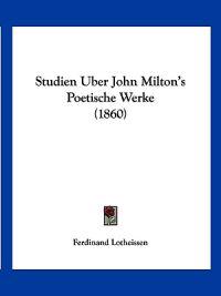 Lotheissen, F: Studien Uber John Milton's Poetische Werke (1