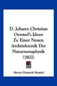D. Johann Christian Oersted's Ideen Zu Einer Neuen Architekt