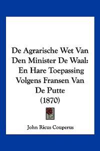 De Agrarische Wet Van Den Minister De Waal