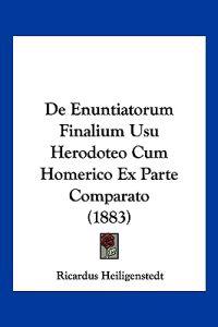 De Enuntiatorum Finalium Usu Herodoteo Cum Homerico Ex Parte Comparato (1883)