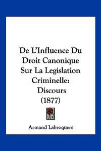 De L'Influence Du Droit Canonique Sur La Legislation Criminelle