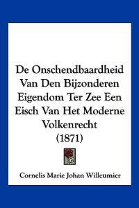 De Onschendbaardheid Van Den Bijzonderen Eigendom Ter Zee Een Eisch Van Het Moderne Volkenrecht (1871)