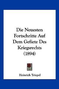 Triepel, H: Neuesten Fortschritte Auf Dem Gefiete Des Kriegs
