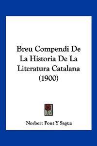 Breu Compendi De La Historia De La Literatura Catalana (1900)