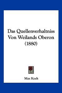 Koch, M: Quellenverhaltniss Von Weilands Oberon (1880)