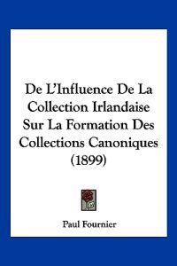De L'Influence De La Collection Irlandaise Sur La Formation Des Collections Canoniques (1899)